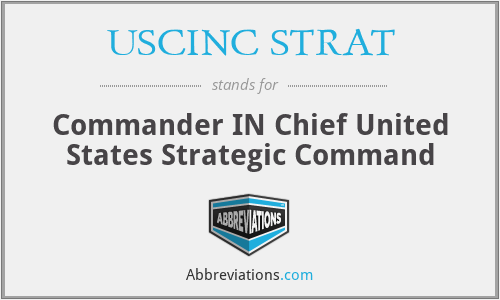 USCINC STRAT - Commander IN Chief United States Strategic Command